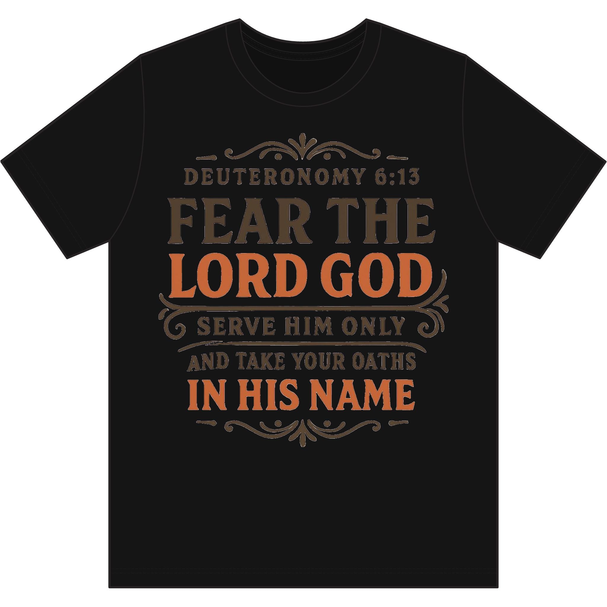 Copy of Faith T-Shirt — "Fear the Lord God" Deuteronomy 6:13 Inspirational Christian Tee